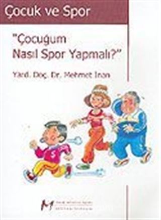 Çocuk ve Spor / Çocuğum Nasıl Spor Yapmalı