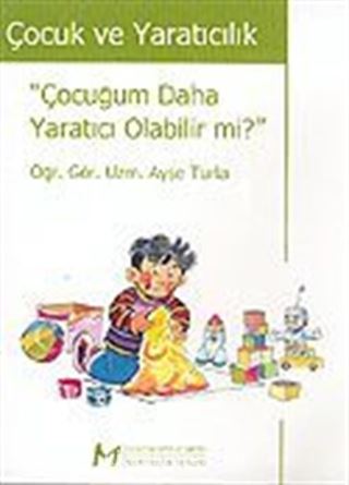 Çocuk ve Yaratıcılık / Çocuğum Daha Yaratıcı Olabilir Mi?