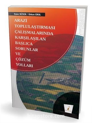 Arazi Toplulaştırması Çalışmalarında Karşılaşılan Başlıca Sorunlar ve Çözüm Yolları