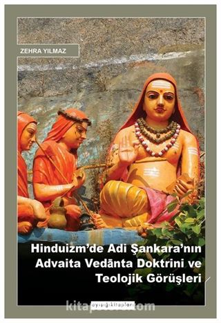 Hinduizm'de Adi Şankara'nın Advaita Vedānta Doktrini ve Teolojik Görüşleri
