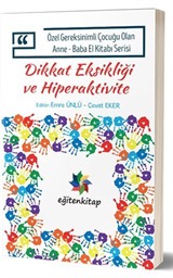 Dikkat Eksikliği ve Hiperaktivite / Özel Gereksinimli Çocuğu Olan Anne-Baba El Kitabı Serisi