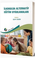 İlkokulda Alternatif Eğitim Uygulamaları (Edit. Prof. Dr. Ayfer Şahin)