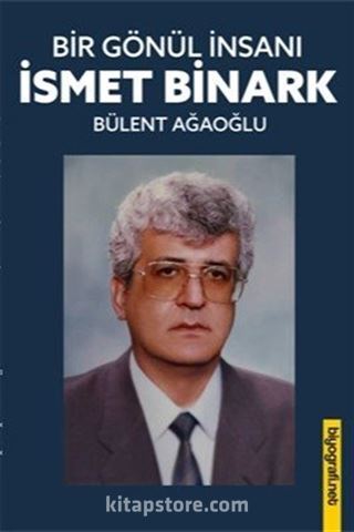 Bir Gönül İnsanı: İsmet Binark