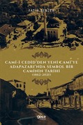 Cami-i Cedid'den Yeni Cami'ye Adapazarı'nda Sembol Bir Caminin Tarihi