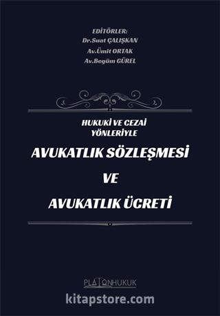 Hukuki ve Cezai Yönleriyle Avukatlık Sözleşmesi ve Avukatlık Ücreti