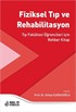 Fiziksel Tıp ve Rehabilitasyon Tıp Fakültesi Öğrencileri için Rehber Kitap