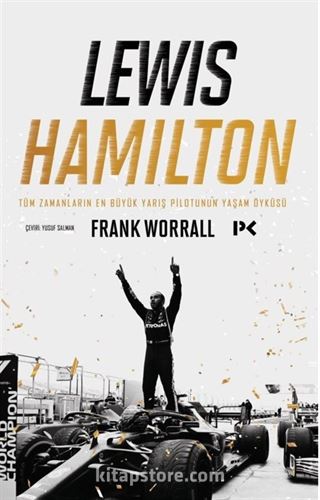 Lewis Hamilton: Tüm Zamanların En Büyük Yarış Pilotunun Yaşam Öyküsü