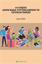 0-6 Yaşta Anne Baba Tutumlarının ve Oyunun Önemi