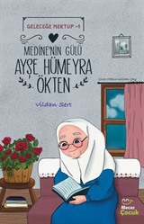 Medine'nin Gülü Ayşe Hümeyra Ökten / Geleceğe Mektup 1