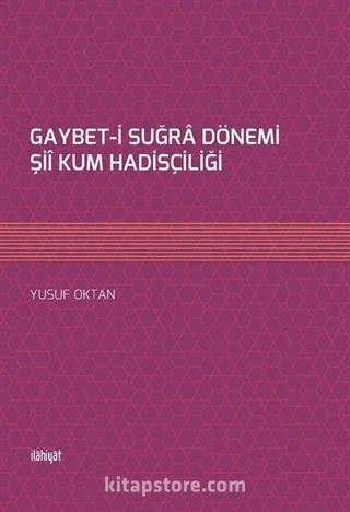 Gaybet-i Suğra Dönemi Şii Kum Hadisçiliği