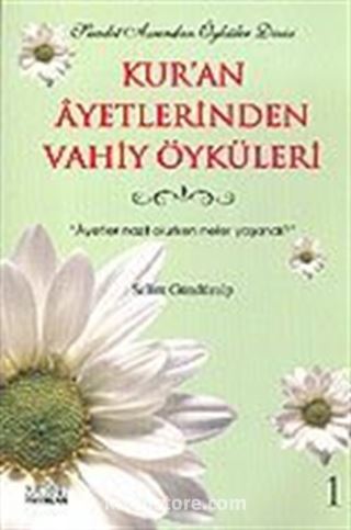 Kur'an Ayetlerinden Vahiy Öyküleri 1