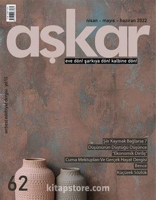 Aşkar Serbest Edebiyat Dergisi Sayı:62 Nisan-Mayıs-Haziran 2022