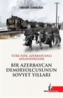 Bir Azerbaycan Demiryolcusunun Sovyet Yılları