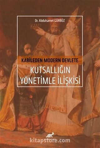 Kabileden Modern Devlete Kutsallığın Yönetimle İlişkisi