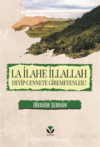 La İlahe İllallah Deyip Cennete Giremeyenler!