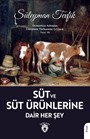 Süt ve Süt Ürünlerine Dair Her Şey