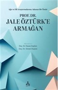 Ağız ve Dil Araştırmalarına Adanan Bir Ömür Prof. Dr. Jale Öztürk'e Armağan