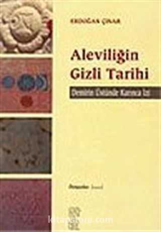 Aleviliğin Gizli Tarihi / Demirin Üstünde Karınca İzi (karton kapak)