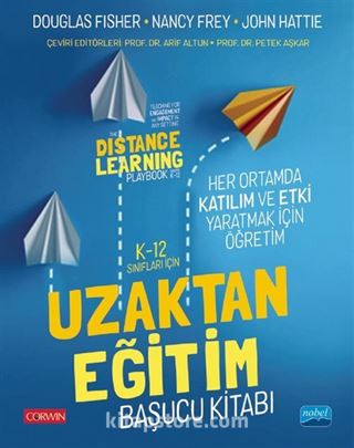 K-12 Sınıfları İçin Uzaktan Eğitim Başucu Kitabı: Her Ortamda Katılım ve Etki Yaratmak İçin Öğretim