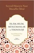 İslam, Bilim, Müslümanlar ve Teknoloji / Seyyid Hüseyin Nasr ile Söyleşiler