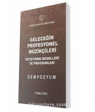 Geleceğin Profesyonel Müzikçileri - Yetiştirme Modelleri Ve Programları