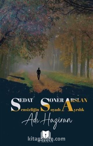 Sensizliğin Soyadı Ayrılık Adı Haziran