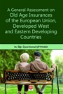 A General Assessment on Old Age Insurances of the European Union, Developed West and Eastern Developing Countries