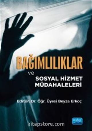 Bağımlılıklar ve Sosyal Hizmet Müdahaleleri