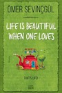 Life is Beautiful When One Loves