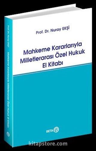 Mahkeme Kararlarıyla Milletlerarası Özel Hukuk El Kitabı