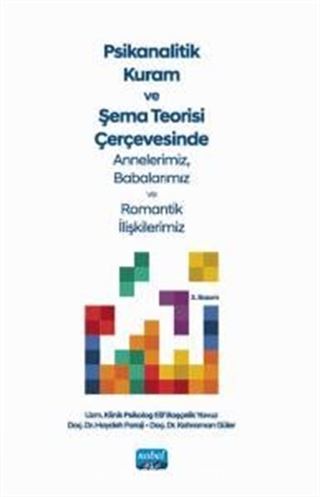 Psikanalitik Kuram ve Şema Teorisi Çerçevesinde Annelerimiz, Babalarımız ve Romantik İlişkilerimiz