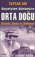 Geçmişten Günümüze Ortadoğu: Siyaset Savaş ve Diplomasi (güncellenmiş 3.baskı)