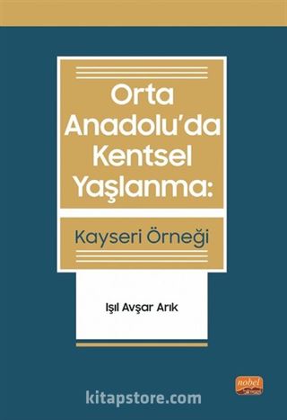 Orta Anadolu'da Kentsel Yaşlanma: Kayseri Örneği