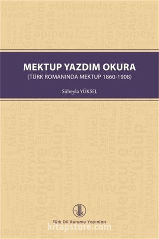 Mektup Yazdım Okura ( Türk Romanında Mektup 1860-1908)