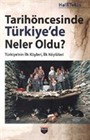 Tarihöncesinde Türkiye'de Neler Oldu ?