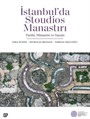 İstanbul'da Stoudios Manastırı: Tarihi, Mimarisi ve Sanatı