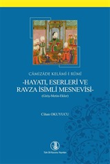 Camizade Kelamî-i Rûmî-Hayatı, Eserleri ve Ravza İsimli Mesnevisi