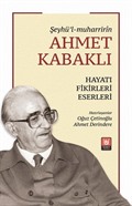 Şeyhü'l-muharrirîn Ahmet Kabaklı Hayatı, Fikirleri, Eserleri