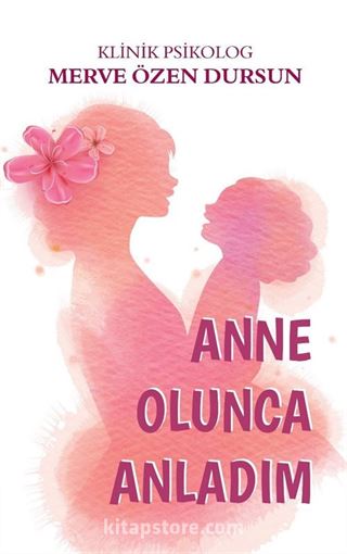 Anne Olunca Anladım