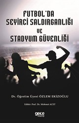 Futbol Seyirci Saldırganlığı ve Stadyum Güvenliği