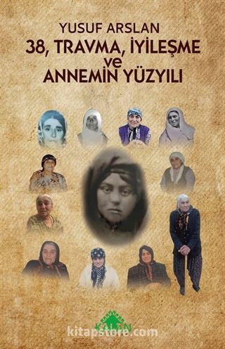 38, Travma, İyileşme ve Annemin Yüzyılı