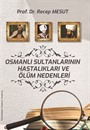 Osmanlı Sultanlarının / Hastalıkları Ve Ölüm Nedenleri