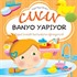 Küçük Hayat Dersleri Canan Banyo Yapıyor