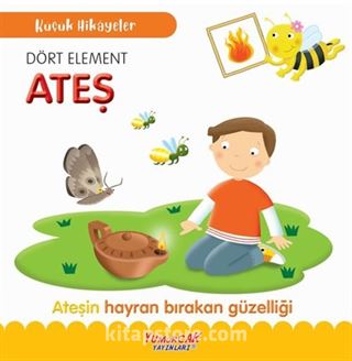 Küçük Hikayeler Dört Element Ateş