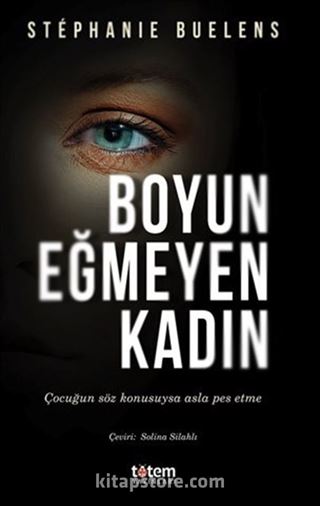 Boyun Eğmeyen Kadın / Çocuğun Söz Konusuysa Asla Pes Etme