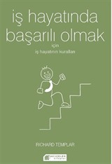 İş Hayatında Başarılı Olmak İçin İş Hayatının Kuralları