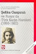 Şefika Gaspiralı ve Rusya'da Türk Kadın Hareketi (1893-1920)