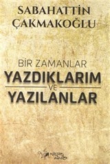 Bir Zamanlar Yazdıklarım ve Yazılanlar