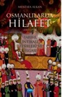 Osmanlılarda Hilafet (1517-1924 ) ' Tarihi İntikali Tesirleri ve İlgası'