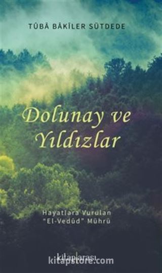 Dolunay ve Yıldızlar (Hayatlara Vurulan 'El-Vedûd' Mührü)